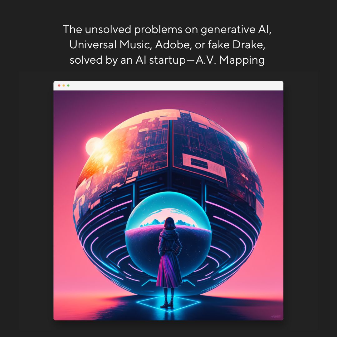 The unsolved problems on gen AI, Universal Music, Adobe, or fake Drake, solved by an AI startup — A.V. Mapping